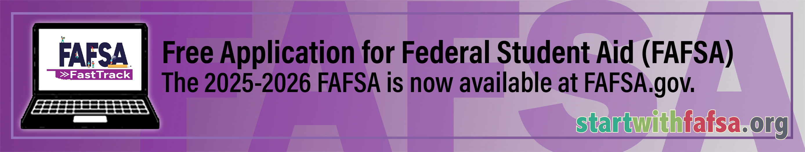 The new FAFSA filing date is October 1. Learn more at Start With FAFSA dot org. 